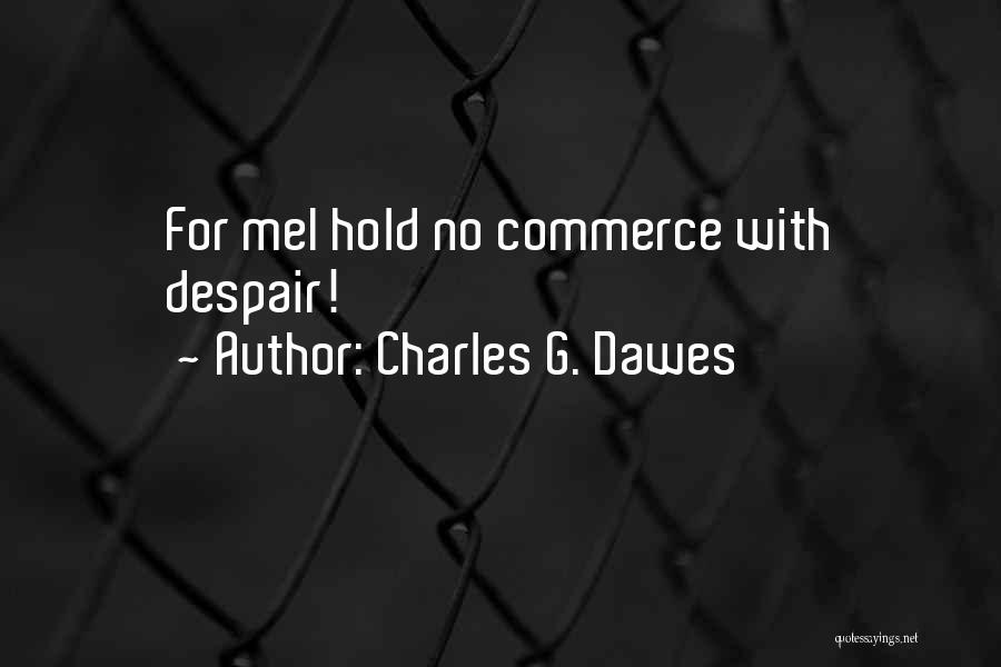 Charles G. Dawes Quotes 1061798