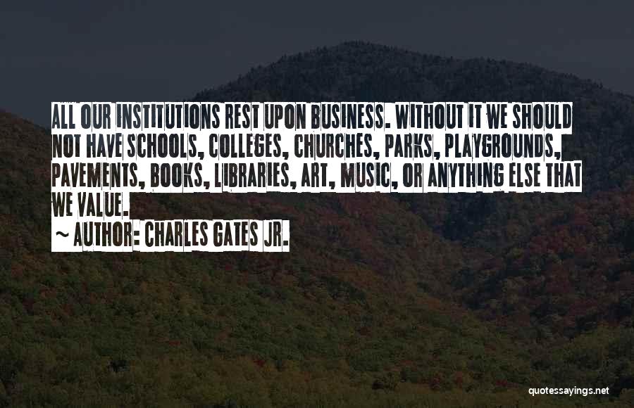 Charles Gates Jr. Quotes 1965897