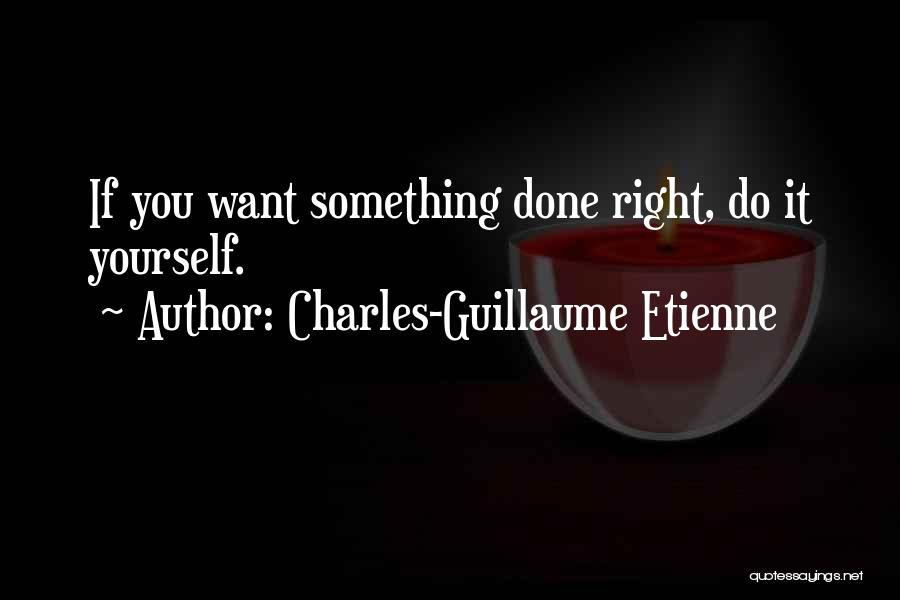 Charles-Guillaume Etienne Quotes 2230965