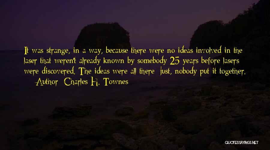 Charles H. Townes Quotes 1217946