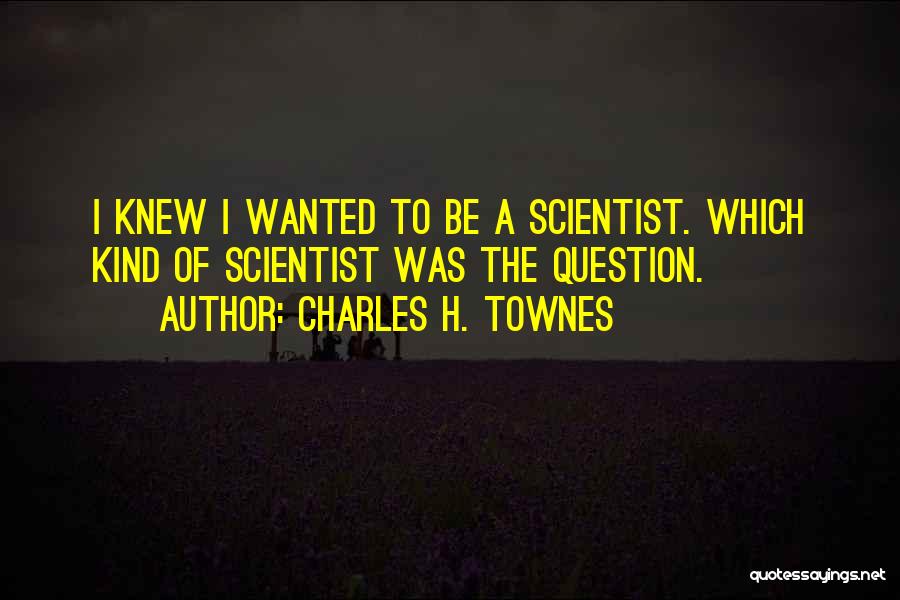 Charles H. Townes Quotes 1739106