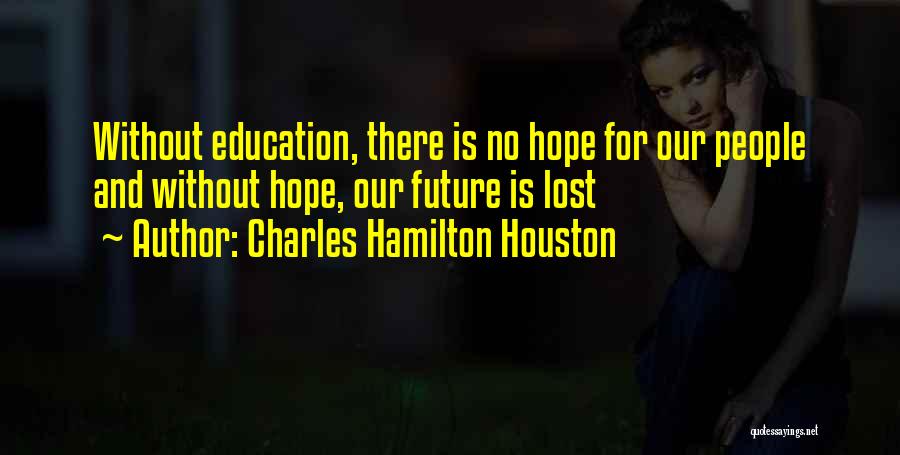 Charles Hamilton Houston Quotes 897784