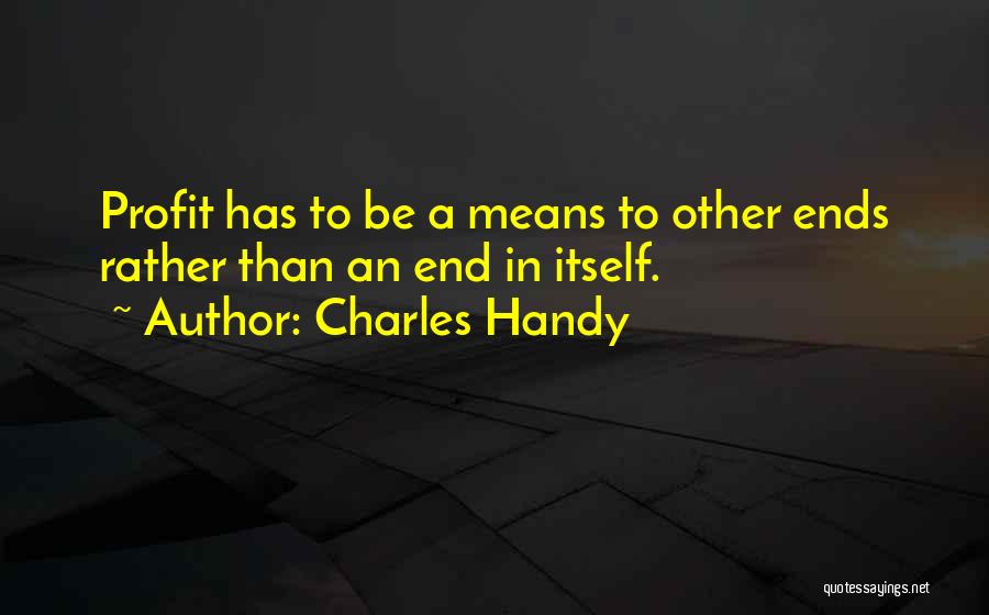 Charles Handy Business Quotes By Charles Handy