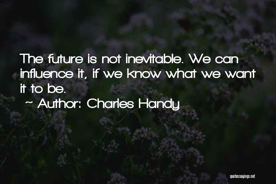 Charles Handy Quotes 1413992