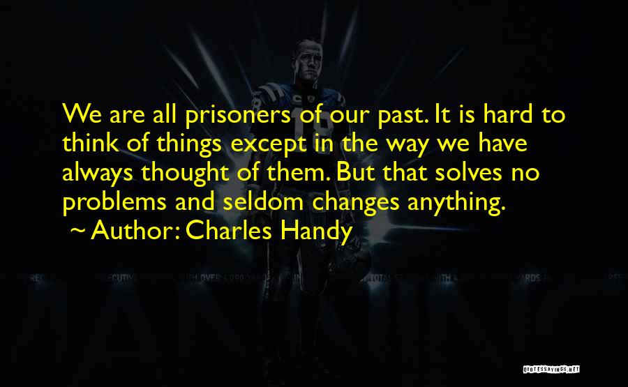 Charles Handy Quotes 1584917