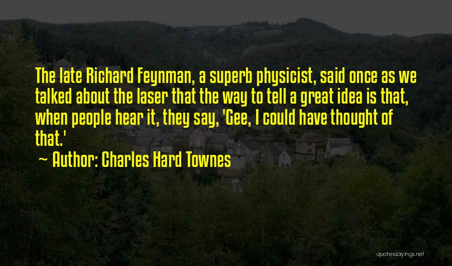 Charles Hard Townes Quotes 428773