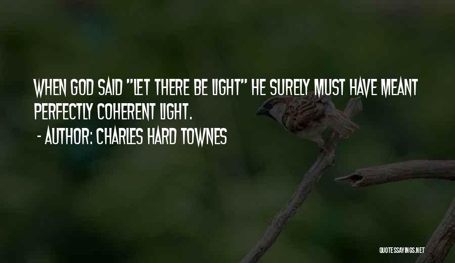 Charles Hard Townes Quotes 539858