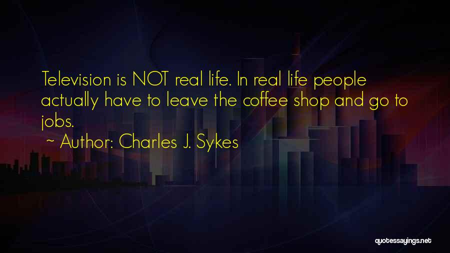 Charles J. Sykes Quotes 1279654