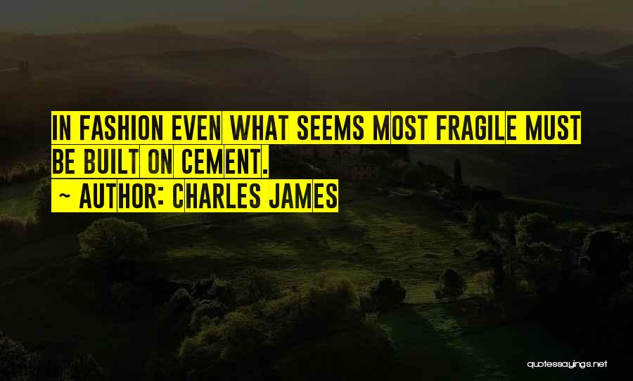 Charles James Quotes 1149927