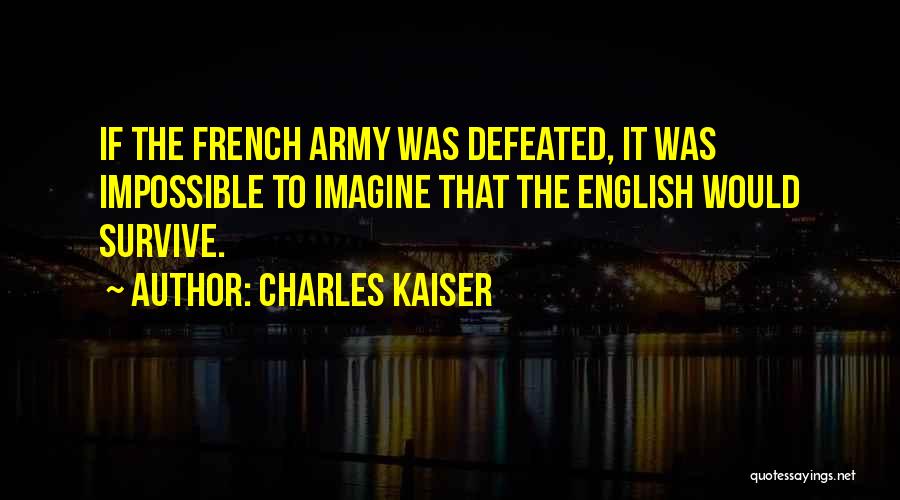 Charles Kaiser Quotes 596085