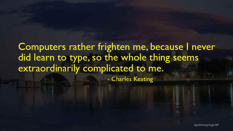 Charles Keating Quotes 1082823