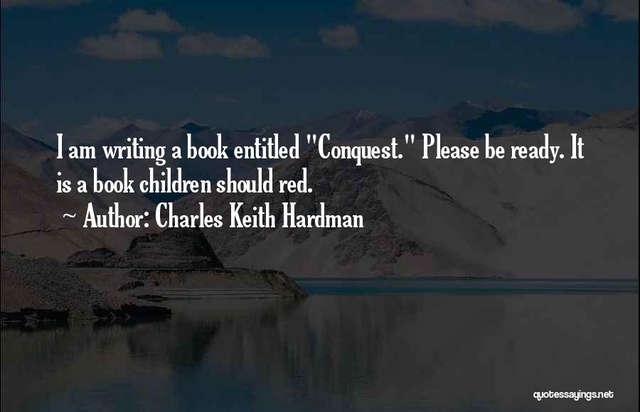 Charles Keith Hardman Quotes 1168270