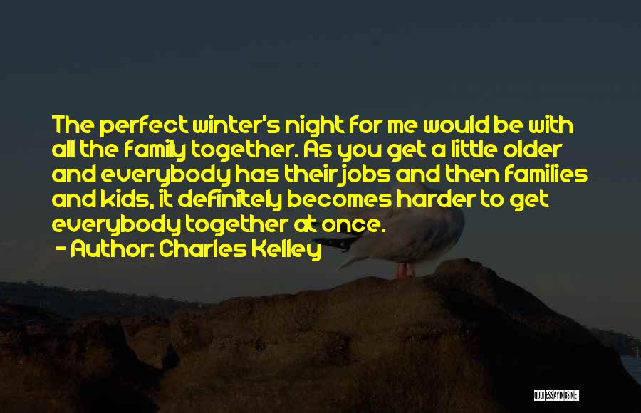 Charles Kelley Quotes 1141170