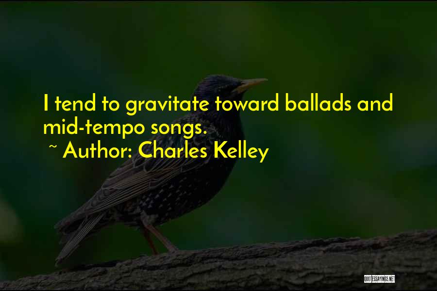 Charles Kelley Quotes 1618542