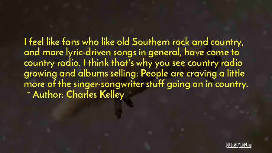 Charles Kelley Quotes 1789624