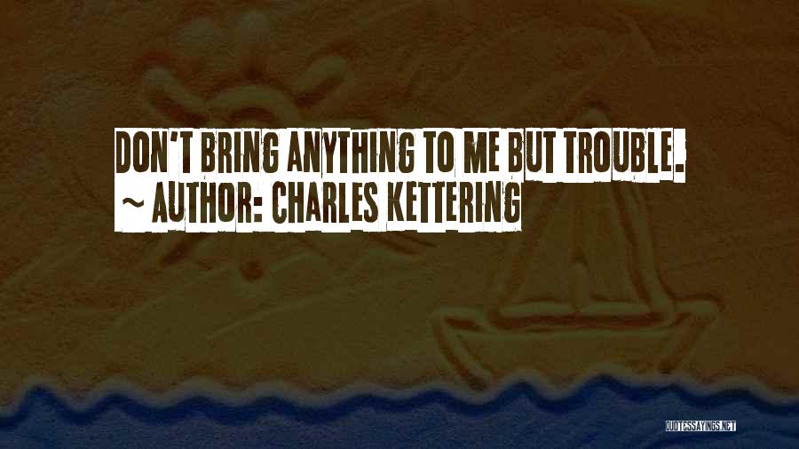 Charles Kettering Quotes 459679