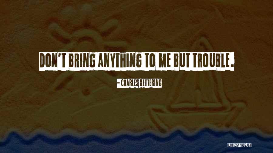 Charles Kettering Quotes 459679 Charles Kettering Quotes 459679