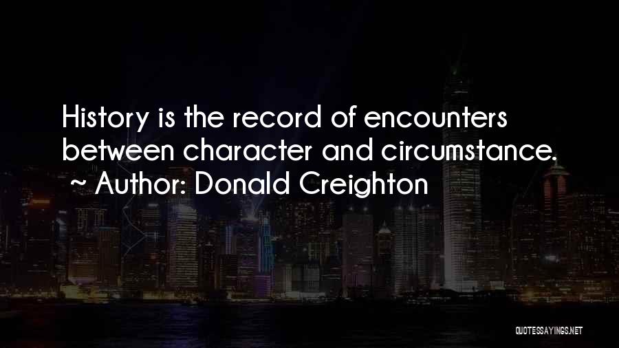 Charles Lowery Quotes By Donald Creighton