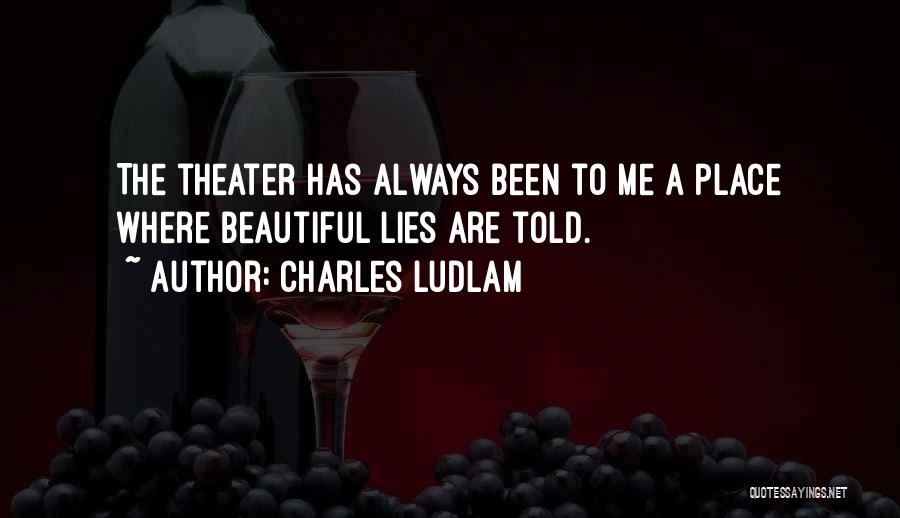 Charles Ludlam Quotes 1028703