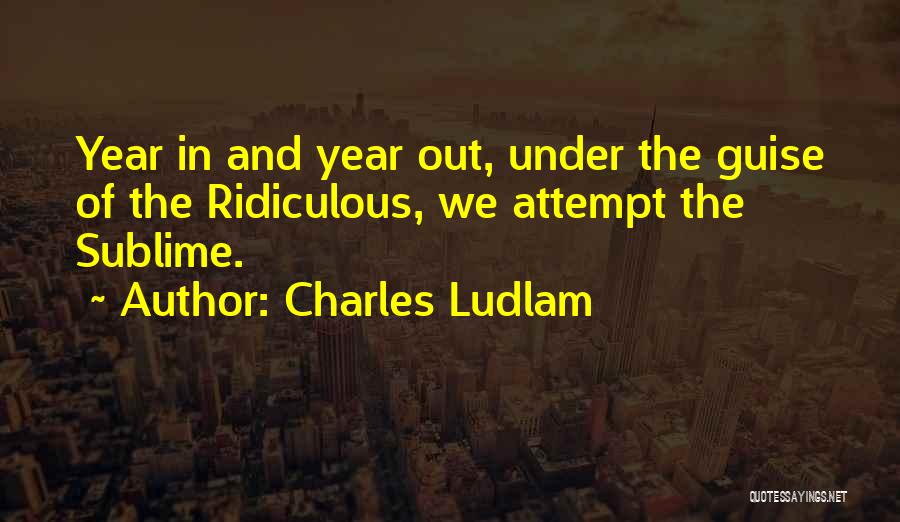 Charles Ludlam Quotes 1701798