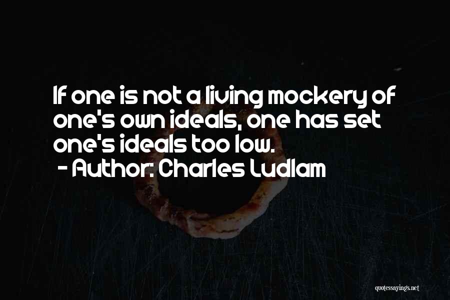 Charles Ludlam Quotes 1773083