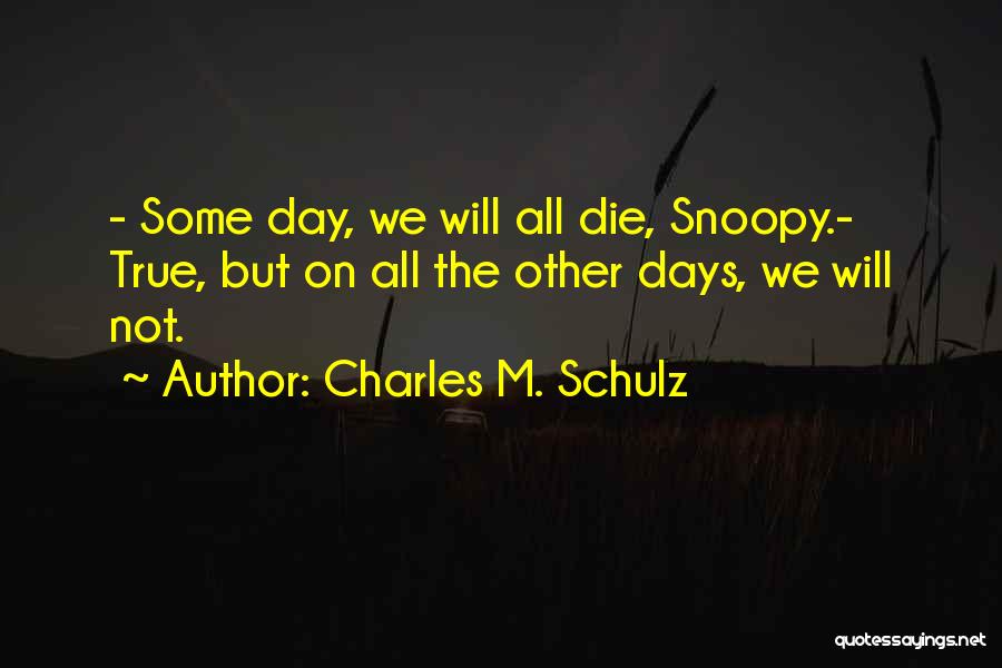Charles M Schulz Snoopy Quotes By Charles M. Schulz