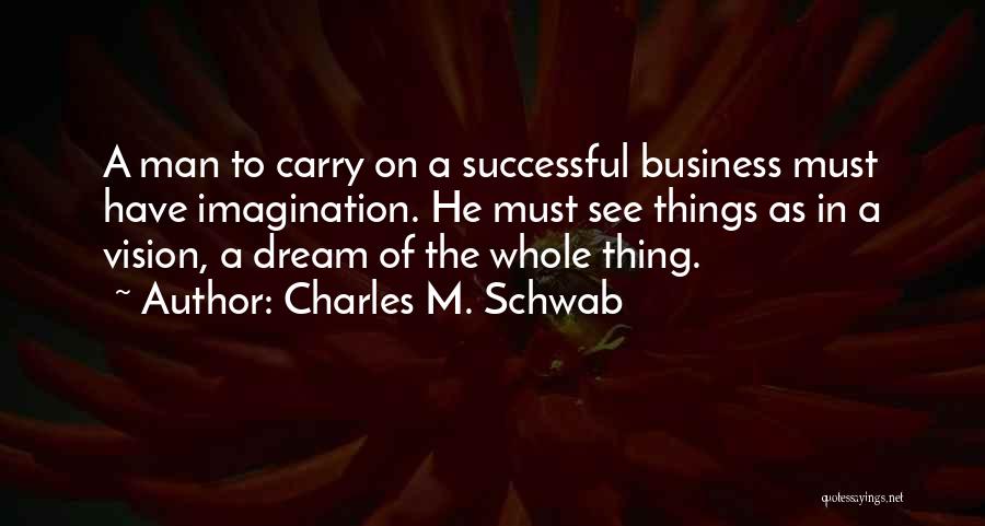 Charles M. Schwab Quotes 915993