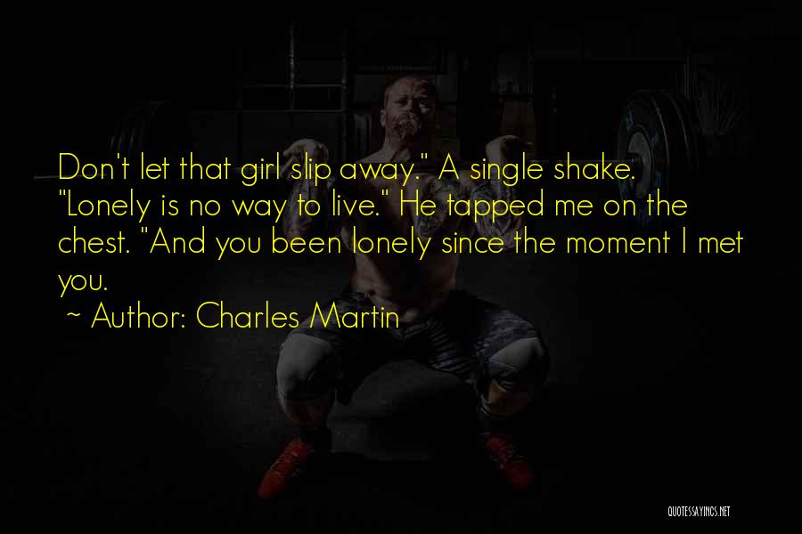 Charles Martin Quotes 1261375