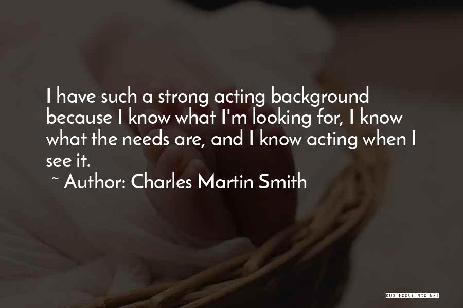 Charles Martin Smith Quotes 1314548