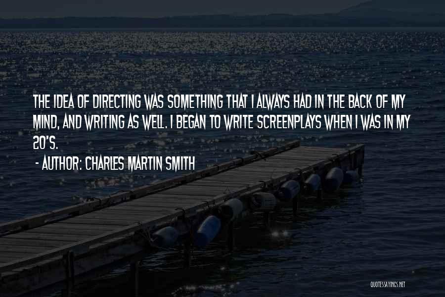 Charles Martin Smith Quotes 1423926