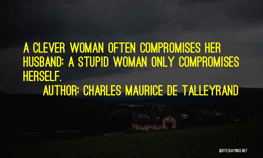 Charles Maurice Quotes By Charles Maurice De Talleyrand