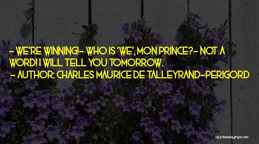 Charles Maurice Quotes By Charles Maurice De Talleyrand-Perigord