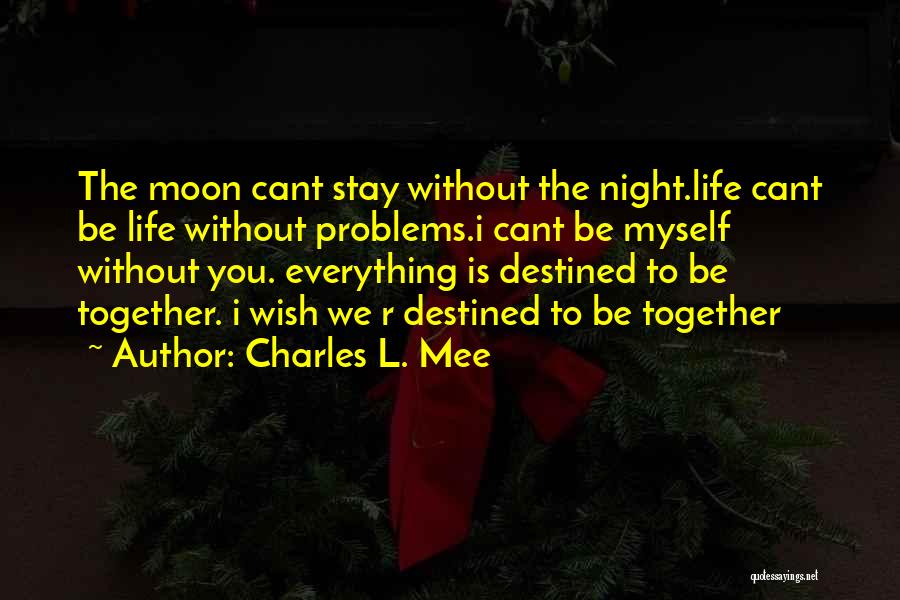 Charles Mee Quotes By Charles L. Mee