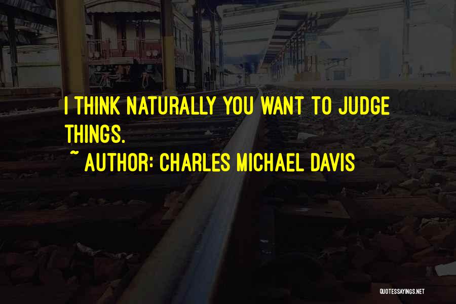 Charles Michael Davis Quotes 230198