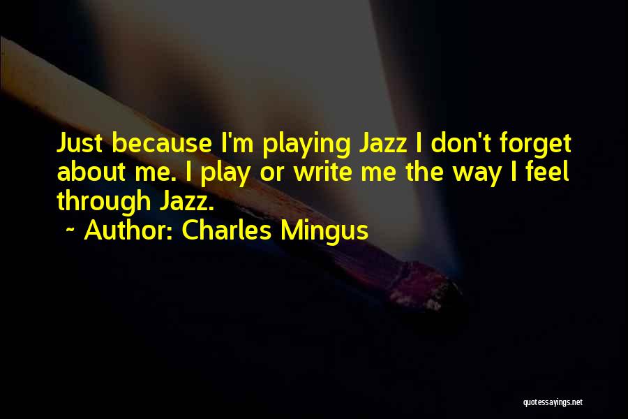 Charles Mingus Quotes 1458030