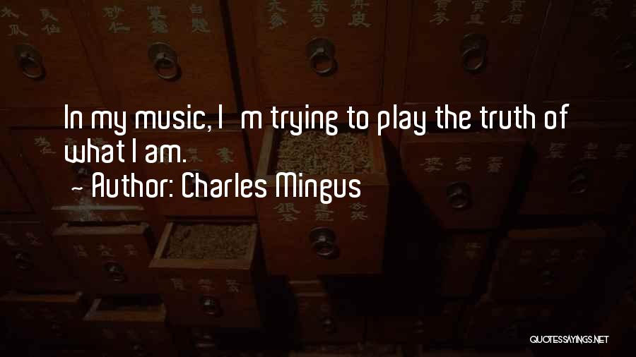 Charles Mingus Quotes 2203255