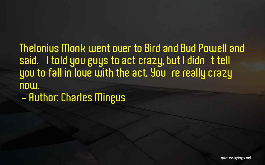 Charles Mingus Quotes 830824