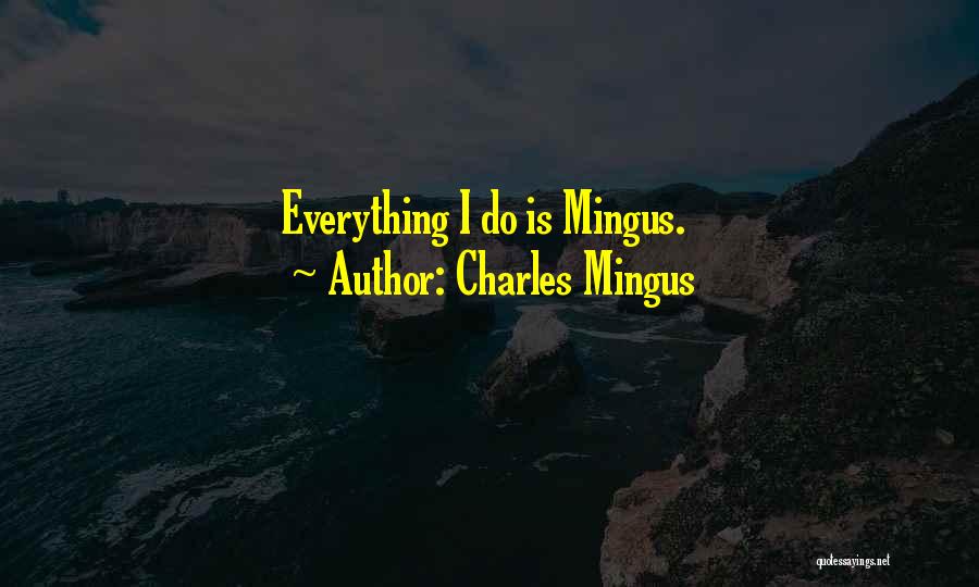 Charles Mingus Quotes 990768