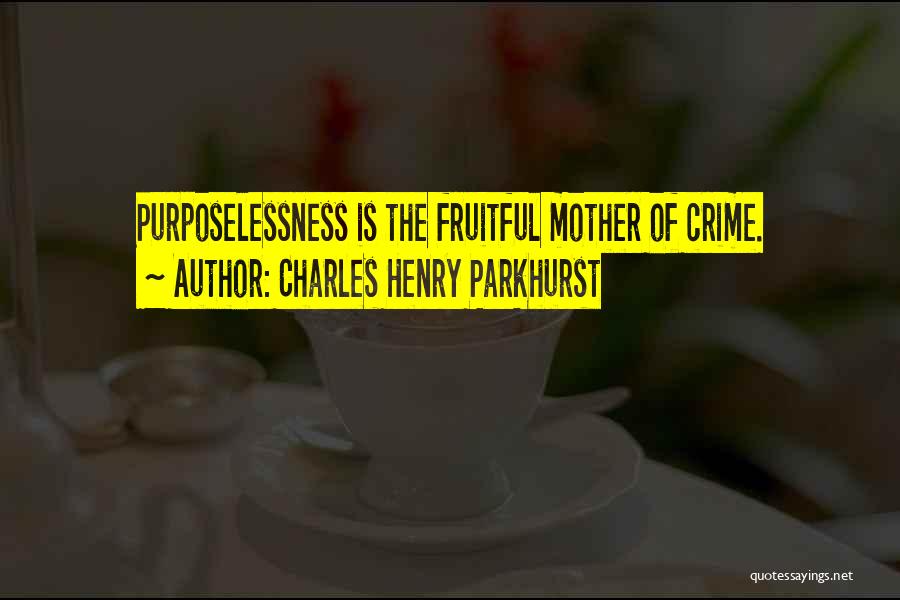 Charles Parkhurst Quotes By Charles Henry Parkhurst