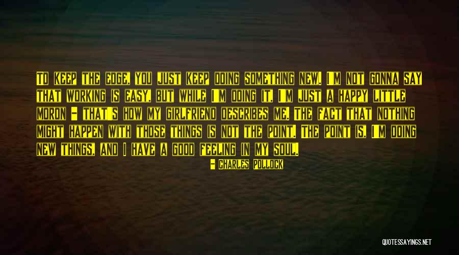 Charles Pollock Quotes 1076009 Charles Pollock Quotes 1076009