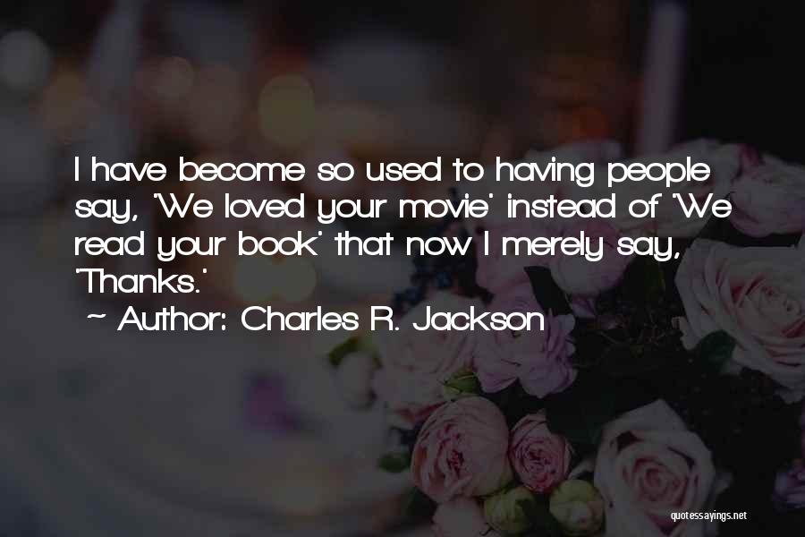 Charles R. Jackson Quotes 1933797