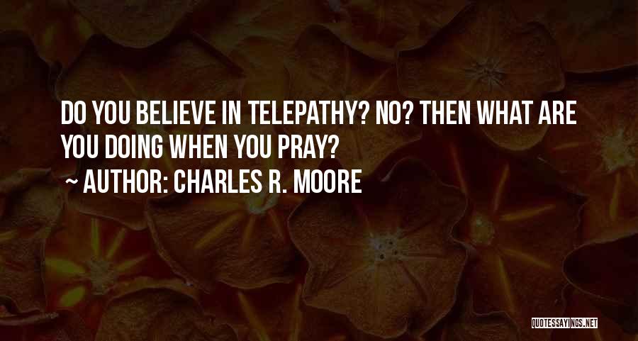 Charles R. Moore Quotes 1232820