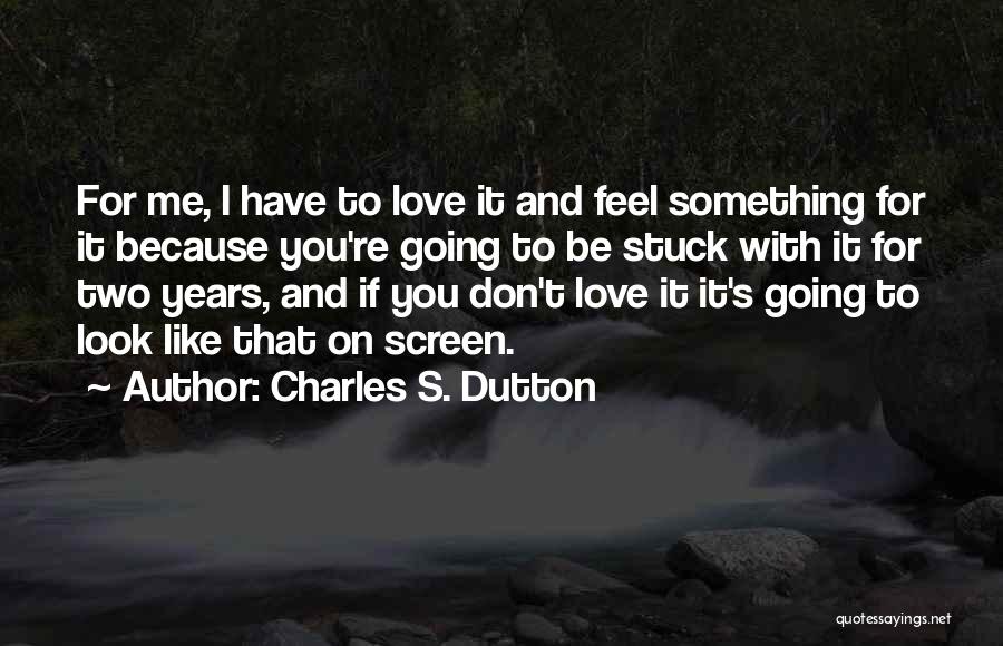 Charles S. Dutton Quotes 1841678