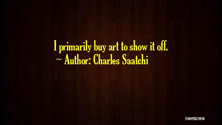 Charles Saatchi Quotes 1766124