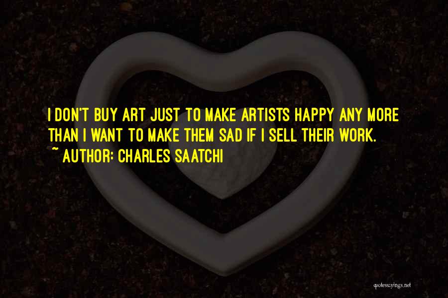 Charles Saatchi Quotes 775458