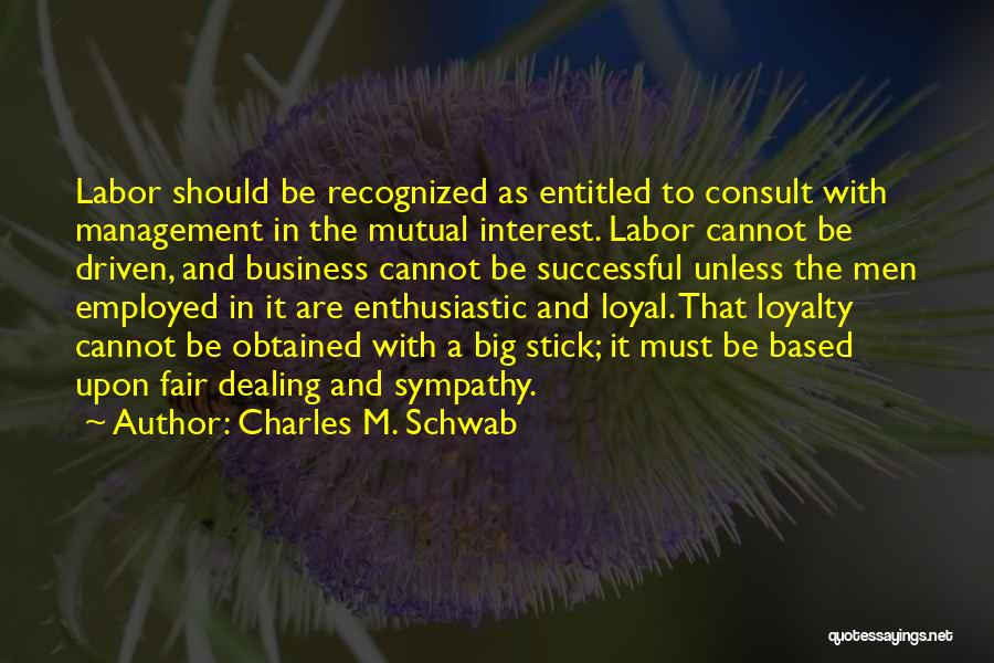 Charles Schwab Business Quotes By Charles M. Schwab