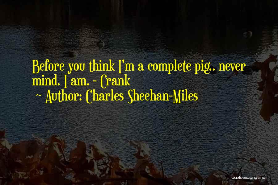 Charles Sheehan-Miles Quotes 1245481