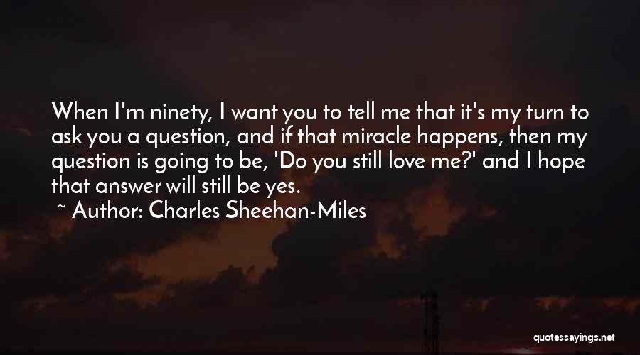 Charles Sheehan-Miles Quotes 1472798