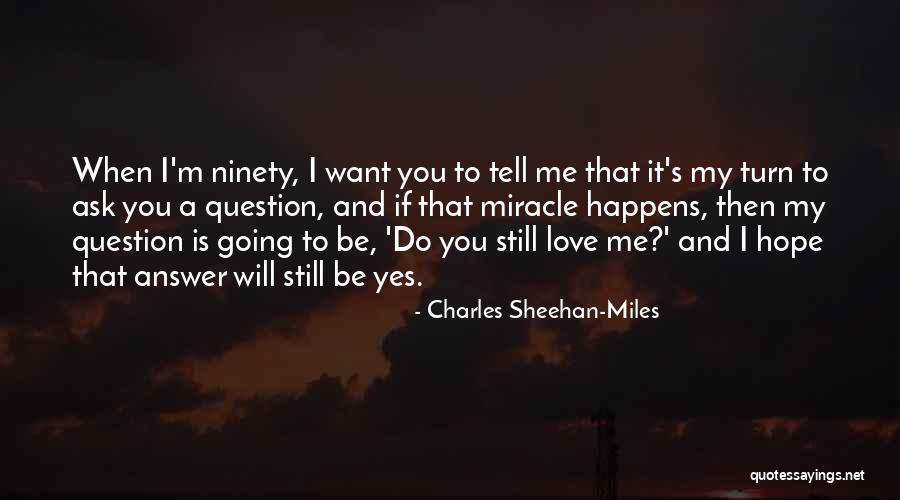 Charles Sheehan-Miles Quotes 1472798