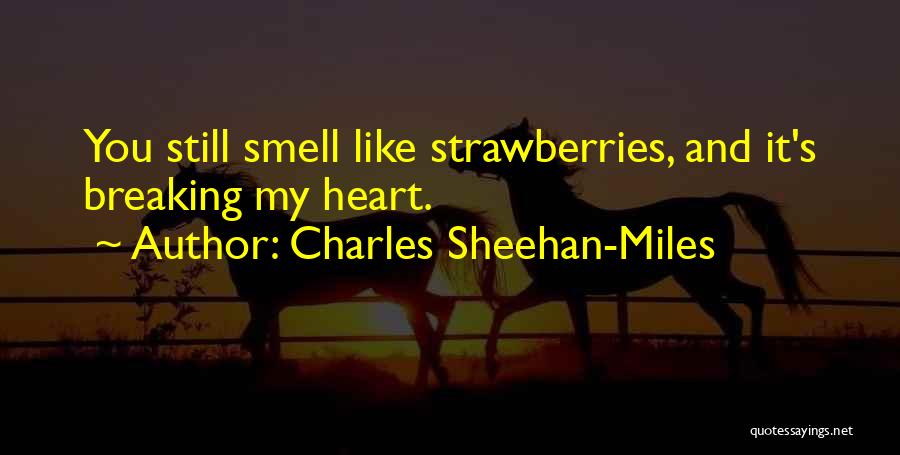 Charles Sheehan-Miles Quotes 1977943 Charles Sheehan-Miles Quotes 1977943